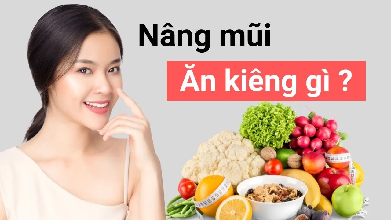 Giải Đáp Từ Chuyên Gia: Nâng Mũi Kiêng Ăn Gì?