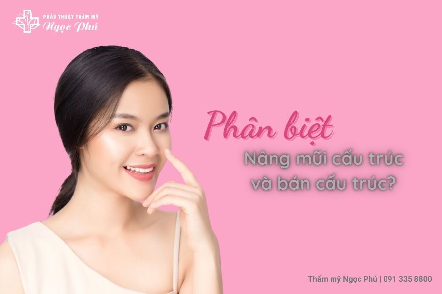 nâng mũi cấu trúc và bán cấu trúc có gì khác nhau