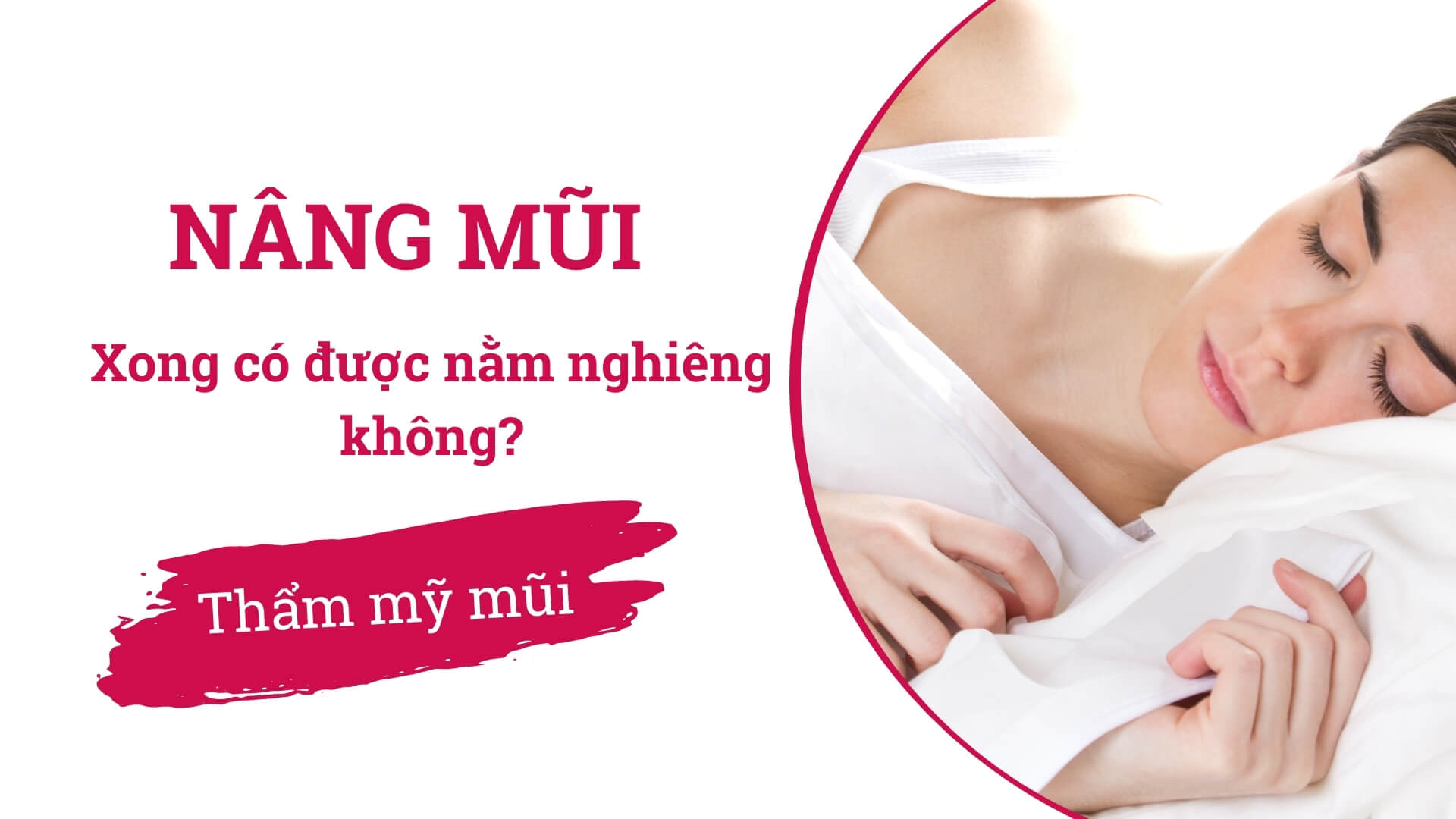 Nâng Mũi Được Bao Lâu Thì Mới Nằm Nghiêng?